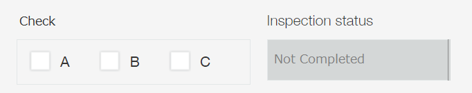 Screenshot: "Not Completed" is automatically displayed because not all of the checkboxes (A, B, and C) have been selected for the "Check" field